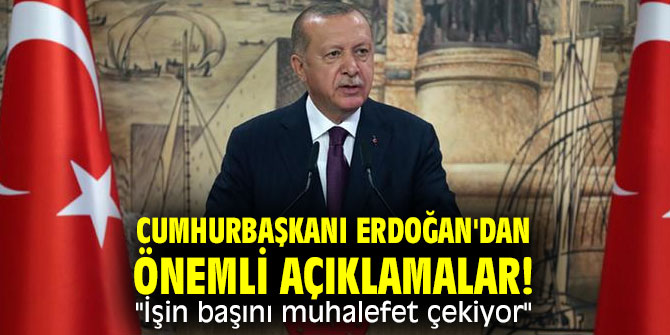 Cumhurbaşkanı Erdoğan'dan önemli açıklamalar!  "İşin başını muhalefet çekiyor" 