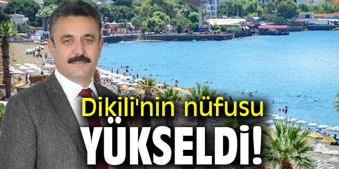 Dikili'nin nüfusu yükseldi!
