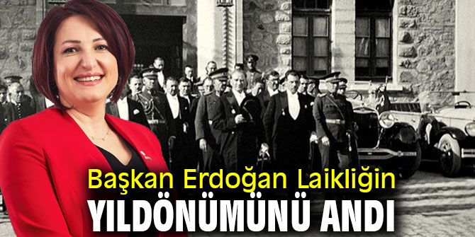 Başkan Erdoğan Laikliğin yıldönümünü andı