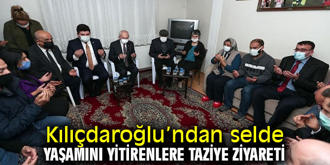 Kılıçdaroğlu’ndan selde yaşamını yitirenlere taziye ziyareti
