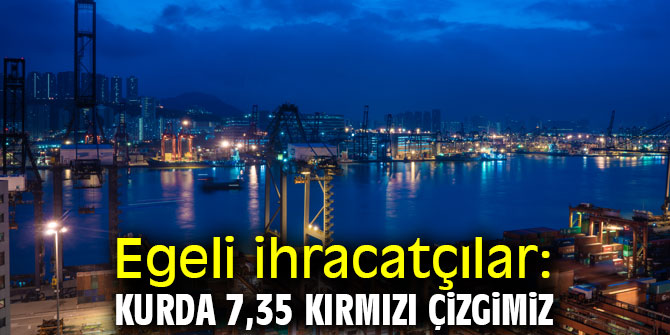 Egeli ihracatçılar: Kurda 7,35 kırmızı çizgimiz