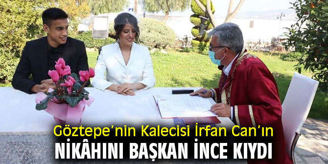 Başkan İnce Göztepe’nin Kalecisi İrfan Can’ın Nikâhını Kıydı