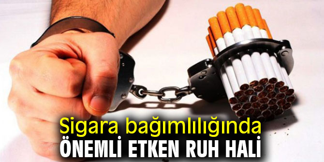 Sigara bağımlılığında önemli etken 'Ruh hali'