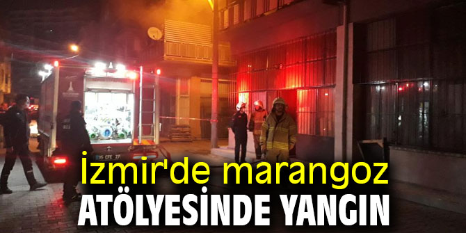 İzmir'de marangoz atölyesinde yangın