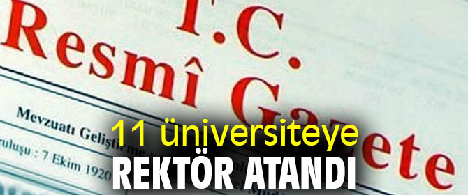 11 üniversiteye rektör atandı