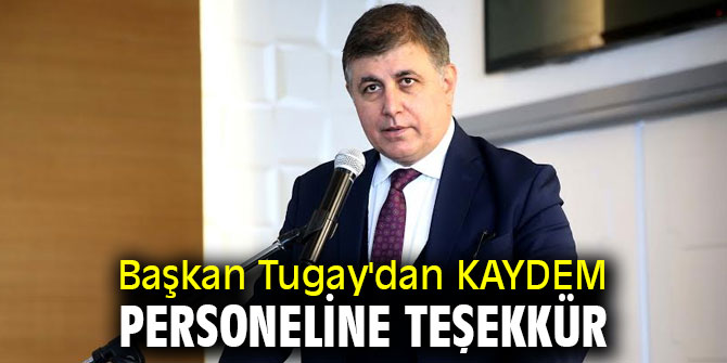 Başkan Tugay'dan KAYDEM personeline teşekkür