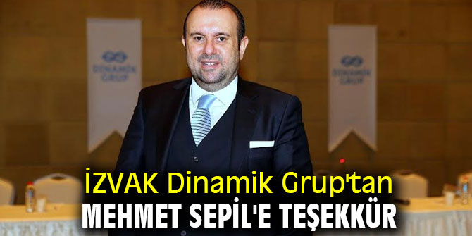 İZVAK Dinamik Grup'tan Mehmet Sepil'e teşekkür