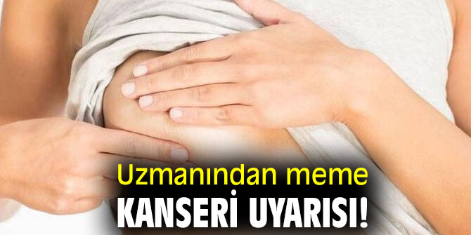  Uzmanından meme kanseri uyarısı!