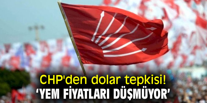CHP'den dolar tepkisi! 'Yem fiyatları düşmüyor’