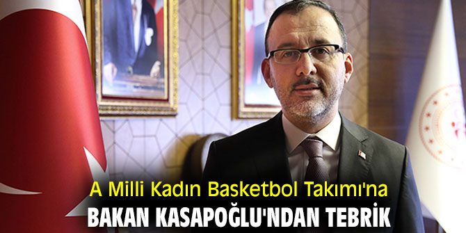 Bakan Kasapoğlu, A Milli Kadın Basketbol Takımı'nı tebrik etti