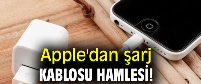 Apple'dan şarj kablosu hamlesi!
