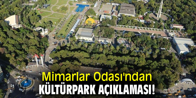 Mimarlar Odası'ndan Kültürpark açıklaması!