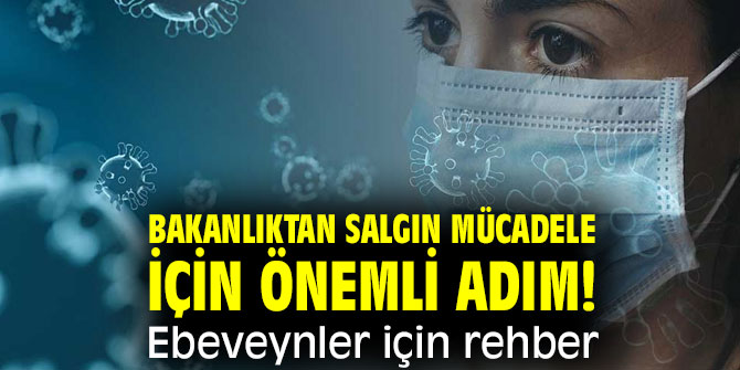 Bakanlıktan salgın mücadele için önemli adım! Ebeveynler için rehber