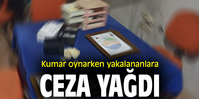 Kumar oynarken yakalananlara ceza yağdı!