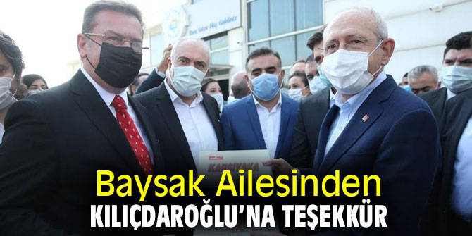 Baysak Ailesinden CHP lideri Kılıçdaroğlu’na Teşekkür