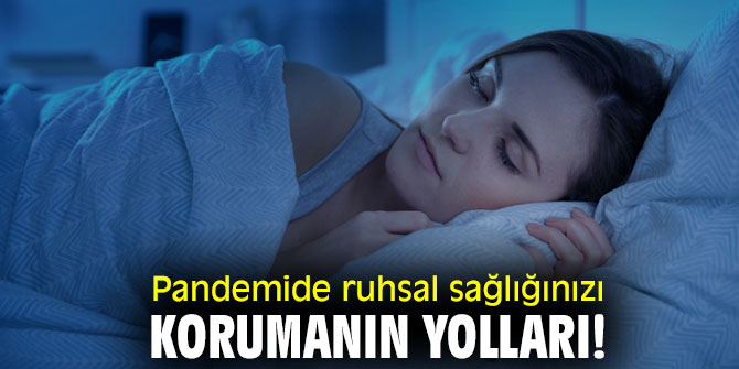 İşte salgında ruhsal sağlığınızı korumanın yolları!