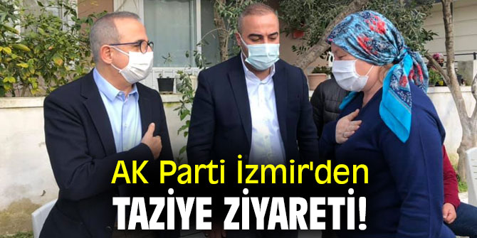 AK Parti İzmir'den taziye ziyareti!