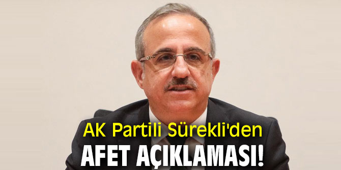  AK Partili Sürekli'den afet açıklaması!