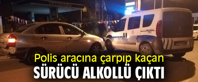 Polis aracına çarpıp kaçan sürücü alkollü çıktı