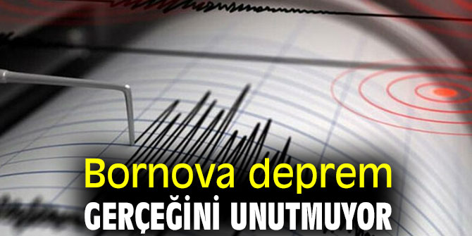 Bornova deprem gerçeğini unutmuyor