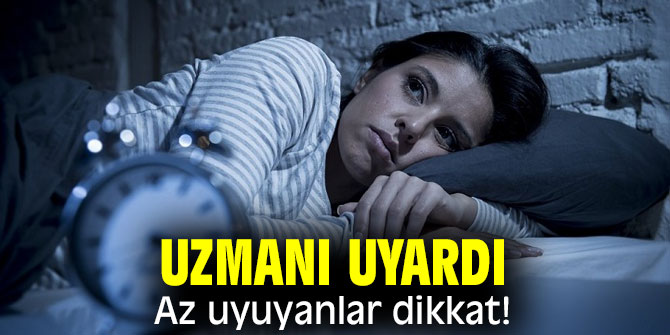 Uzmanı uyardı!  Az uyuyanlar dikkat! 