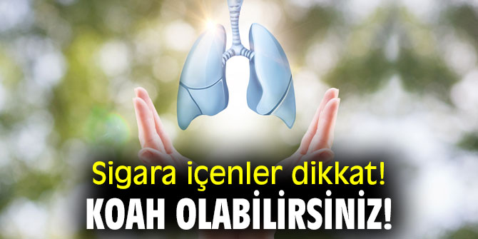 Sigara içenler dikkat! KOAH olabilirsiniz!
