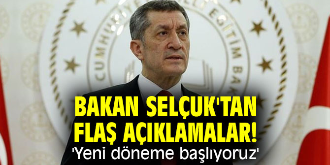 Bakan Selçuk'tan flaş açıklamalar! 'Yeni döneme başlıyoruz'