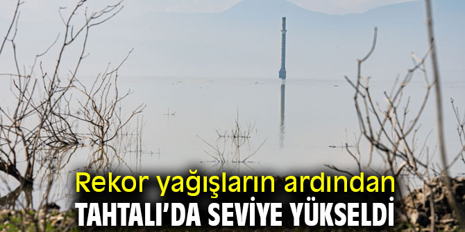 Rekor yağışların ardından Tahtalı’da seviye yükseldi