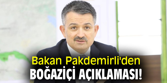 Bakan Pakdemirli'den Boğaziçi açıklaması!