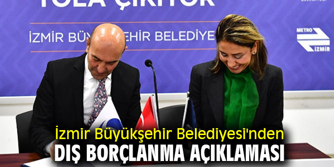 İzmir Büyükşehir Belediyesi'nden dış borçlanma açıklaması