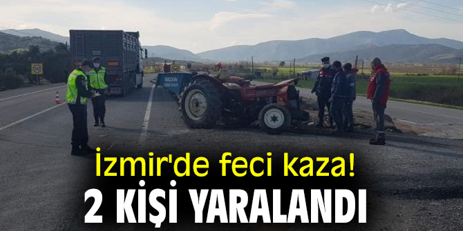 İzmir'de feci kaza! 2 kişi yaralandı