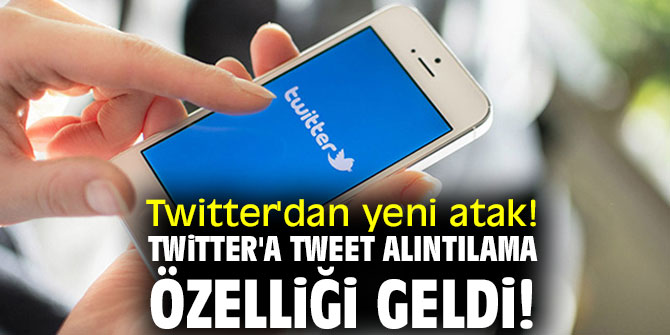 Twitter'dan yeni atak! Twitter'a tweet alıntılama özelliği geldi!
