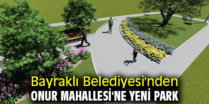 Bayraklı Belediyesi'nden Onur Mahallesi'ne yeni park