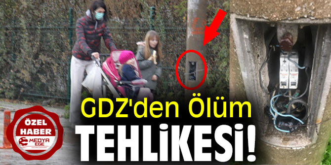 GDZ'den Ölüm Tehlikesi!