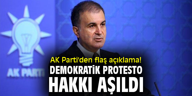 AK Parti'den flaş açıklama! Demokratik protesto hakkı aşıldı