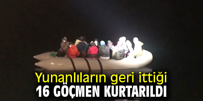 Yunanlıların geri ittiği 16 göçmen kurtarıldı