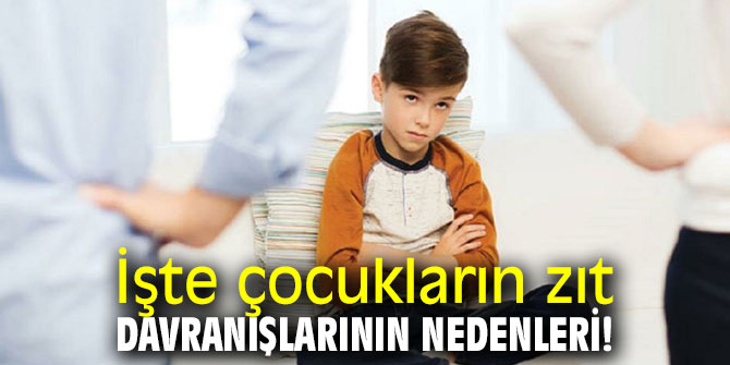 Uzmanı açıkladı! İşte çocukların zıt davranışlarının nedenleri!