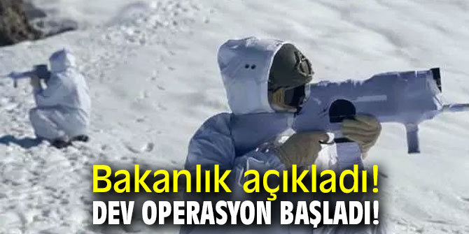 Bakanlık açıkladı! Dev operasyon başladı!