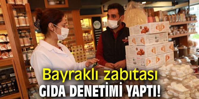  Bayraklı zabıtası gıda denetimi yaptı!