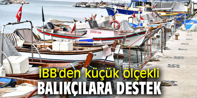 İBB'den küçük ölçekli balıkçılara destek