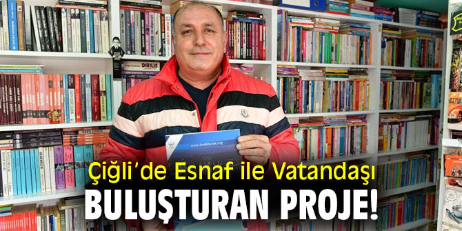 Çiğli’de Esnaf ile Vatandaşı Buluşturan Proje!