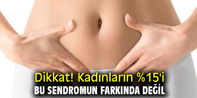 Dikkat! Kadınların %15'i bu sendromun farkında değil