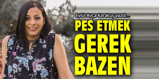 PES ETMEK GEREK BAZEN 