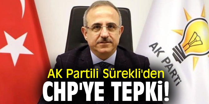 AK Partili Sürekli'den  CHP'ye tepki!