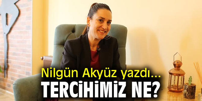 TERCİHİMİZ NE?
