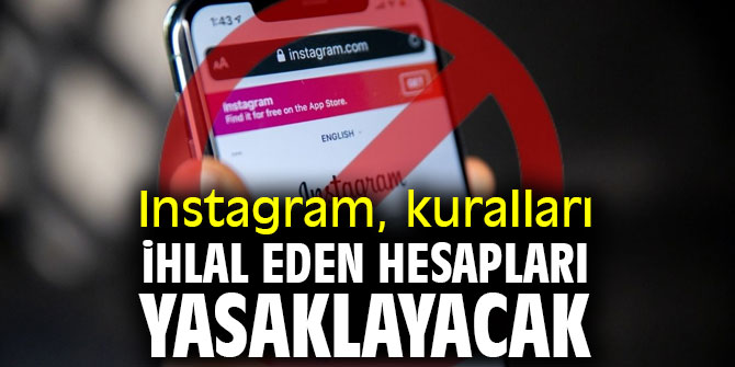 Instagram'dan kuralları ihlal eden hesaplara yasak