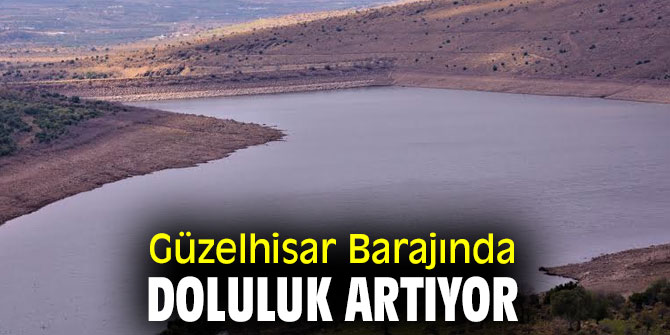 Güzelhisar Barajında Doluluk artıyor!