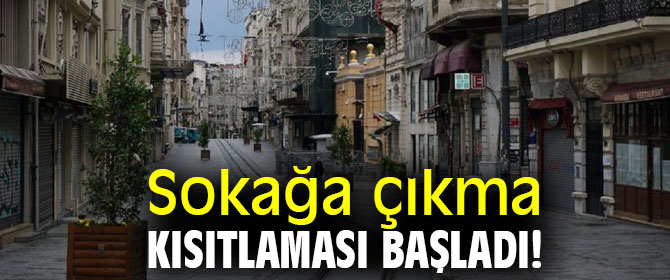 Sokağa çıkma kısıtlaması başladı!