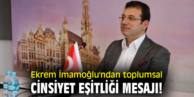 Ekrem İmamoğlu'ndan toplumsal cinsiyet eşitliği mesajı!