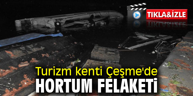 Turizm kenti Çeşme'de hortum felaketi